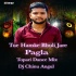 Tue Hamke Bhuli Jare Pagla (Topari Dance Mix) Dj Chinu Angul