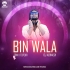 Bin Bala (Edm x Topori) DJ Abinash