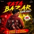 Tata Bazar Kami Kuli ( Mbj Style Mix) Dj Chandan X Dj Rocky Dj Rajendra X Dj Dilkhush