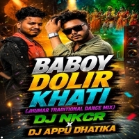 Baboy Dolir Khati(Jhumar Traditional Dance Mix) Dj Nkcr X Dj Appu Dhatika