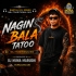 Nagin Bala Tatoo (Mbj Traditional Mix) Dj Muna Marudhi