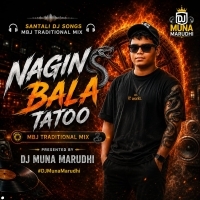 Nagin Bala Tatoo (Mbj Traditional Mix) Dj Muna Marudhi
