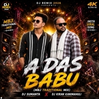 A Das Babu (Mbj Traditional Mix) Dj Sumanta X Dj Kiran Kanimahuli