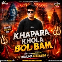 Khapara Khola Bol Bam (Bolbam Viration Mix) Dj Muna Marudhi