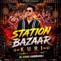 Station Bazaar Kuri (Tapori X Traditional Mix) Dj Kiran Kanimahuli