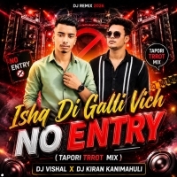 Ishq Di Galli Vich No Entry (Tapori Trrot Mix) Dj Vishal Tundu X Dj Kiran Kanimahuli