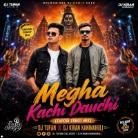 Megha Kachi Dauchi (Tapori Trrot Mix) Dj Tufan X Dj Kiran Kanimahuli