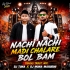 Nachi Nachi Madi Chalare Bol Bom (Tapori Trrot Mix) Dj Tuna X Dj Muna Marudhi