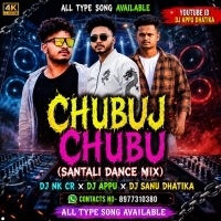 Chubuj Chubu(Santali Dance Mix)dj Nk Cr X Dj Appu X Dj Sanu Dhatika