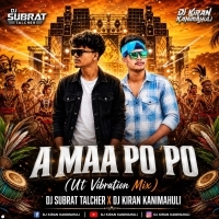 Ae Maa Po Po (Ut Vibration Mix) Dj Subrat Talcher X Dj Kiran Kanimahuli