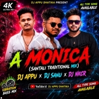 A Monica(Santali Traditional Mix) Dj Appu Dj Sanu Dj Nkcr