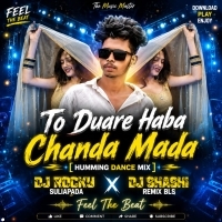 To Duare Haba Chanda Mada (Odia Humming Dance Mix) Dj Rocky Suliapada X Dj Shashi Remix Bls Se