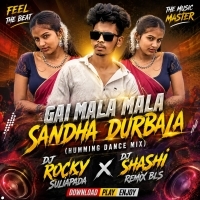 Gai Mala Mala Sandha Durbala (Odia Humming Dance Mix) Dj Rocky Suliapada X Dj Shashi Remix Bls Se