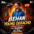 Behan Young Dekhacho (Purulia Dance Mix) Dj Bhabesh And Dj STK Ft. Dj Black Lalpur