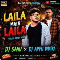 Laila Main Laila (Troot Dance Mix) Dj Appu Dj Sanu