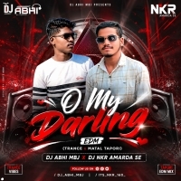O My Darling Edm (Trance X Matal Tapori) Dj Abhi Mbj X Dj Nkr Amarda Se