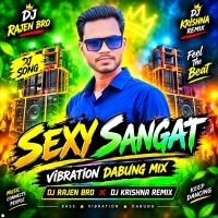 Sexy Sangat (Vibration Dabung Mix) Dj Rajen Bro X Dj Krishna Remix