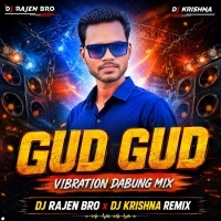 Gud Gud (Vibration Dabung Mix) Dj Rajen Bro X Dj Krishna Remix