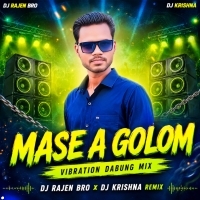 Mase A Golom(Vibration Dabung Mix) Dj Rajen Bro X Dj Krishna Remix