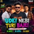 Udei Nebi Turi Bajei (Trrot Dance Mix) Dj Nkcr Dj Appu Dj Sanu