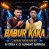 BABUR KAKA ( JHUMAR VIBRATION MIX ) DJ DEBU BARIPADA X DJ SUSHANTA