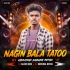 Nagin Bala Tatoo(Vibration Dabung Mix)dj Rajen Bro X Dj Krishna Remix