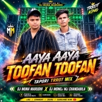 Aaya Aaya Toofan Toofan (Tapori Trrot Mix) Dj Monoj Mj Chandabila X Dj Muna Marudhi