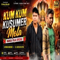 Kum Kum Kusumer Mala (Tapori Vibration Mix) Dj Muna Marudhi X Dj Lokesh Rk Pur