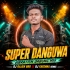 Super Danguwa(Vibration Dabung Mix) Dj Rajen Bro X Dj Krishna Remix