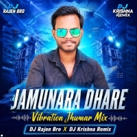 Jamunara Dhare(Vibration Jhumar Mix) Dj Rajen Bro X Dj Krishna Remix