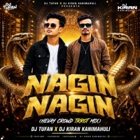 Nagin Nagin (Hevay Crowd Trrot Mix) Dj Tufan X Dj Kiran Kanimahuli