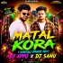 Matal Kora (Santali Dance Mix) Dj Appu X Dj Sanu
