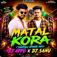 Matal Kora (Santali Dance Mix) Dj Appu X Dj Sanu