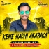 Kene Hachi Akapaka(Vibration Jhumar Mix) Dj Rajen Bro X Dj Krishna Remix