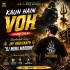 Kaun Hain Voh (Vibration Chekk) Dj Muna Marudhi