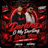 Darling O My Darling I Love You  (Trrot Dance Mix) Dj Nkcr  Dj Appu