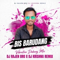 Bis Barudang(Vibration Dabung Mix)dj Rajen Bro X Dj Krishna Remix