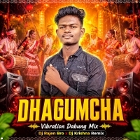 Dhagumcha (Vibration Dabung Mix) Dj Rajen Bro X Dj Krishna Remix