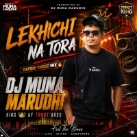 Lekhichi Na Tora (Tapori Trrot Mix) Dj Muna Marudhi