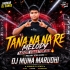 Tana Na Na Re Melody (Tapori Vibration Mix) Dj Muna Marudhi