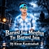 Barasi Jaa Megha Tu Barasi Jaa (Trrot X Traditional Mix) Dj Kiran Kanimahuli
