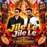 Jile Le Jile Le (Tapori Trrot Mix) Dj Kiran Kanimahuli