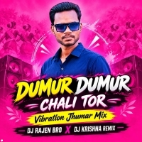 Dumur Dumur Chali Tor (Vibration Jhumar Mix) Dj Rajen Bro X Dj Krishna Remix