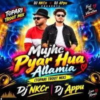 Mujhe Pyar Hua Allamiya(Topari Dance Mix)dj Nk Cr X Dj Appu Dhatika