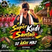 Super Kudi Santali Mbj Traditional Mix Dj Abhi Mbj