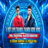 A Biti Ayo Thanda Thanda Kool Kool (Mbj Traditional Blaster Vibration)dj Sushant Baripada X Dj Prakash Mbj