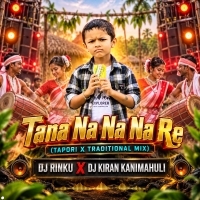 Tana Na Na Na Re (Tapori X Traditional Mix) Dj Rinku X Dj Kiran Kanimahuli