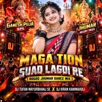 Maga Tion Suad Lagoi Re(Rogod Jhumar Dance Mix)dj Tufan Mayurbhanj Se X Dj Kiran