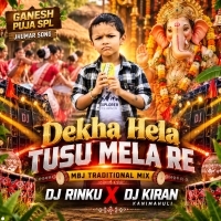 Dekha Hela Tusu Mela Re (Mbj Traditional Mix) Dj Rinku X Dj Kiran Kanimahuli