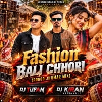 Fashion Bali Chhori (Rogod Jhumar Mix) Dj Tufan X Dj Kiran Kanimahuli